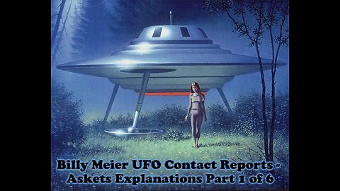 Billy Meier UFO Contact Reports - Askets Explanations Part 1 of 6