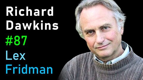 Richard Dawkins- Evolution, Intelligence, Simulation, and Memes - Lex Fridman Podcast #87