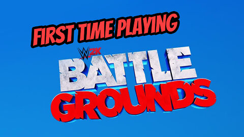 First Time Playing WWE 2K Battle Grounds