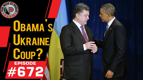 Obama's Ukraine Coup? | Nick Di Paolo Show #672