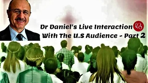 Dr Daniel's Live Interaction With The U.S Audience - Part 2