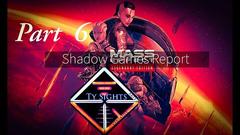 Galactic Federation / #MassEffect Remastered - Part 6 #TySights #SGR 7/3/24