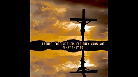 Father #forgive Them, They know Not What They Do #forgiveness