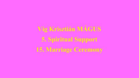 Vig Krisztian MAGUS 5. Spiritual Support 15. Marriage Ceremony