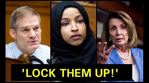 REP JIM JORDAN DISMANTLE NANCY PELOSI AND ILHAN OMAR