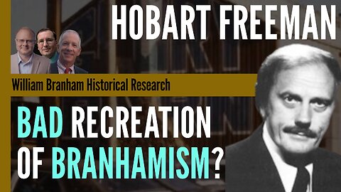 Faith Assembly: Hobart Freeman's Version of Branhamism? - Episode 189 Branham Research Podcast