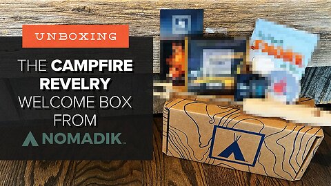 Unboxing the Campfire Revelry Welcome Box from Nomadik (+ GIVEAWAY)