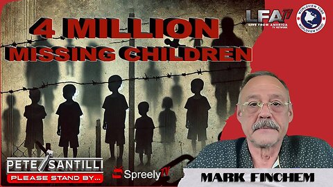 Money Laundering & Wide Open Borders a Child Sex Trafficking Epidemic: 4 Million Kids Gone Missing!