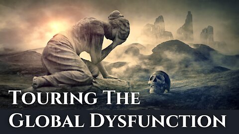 Pain, Corruption, Narcissism - A Tour of Global Dysfunction