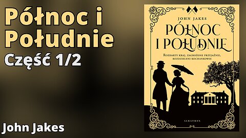 Północ i Południe Część 1/2, Cykl: Północ i Południe (tom 1) - John Jakes