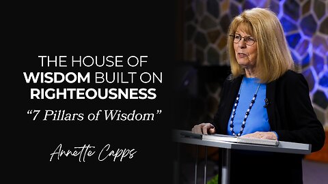 The House of Wisdom Built on Righteousness—"7 Pillars of Wisdom"