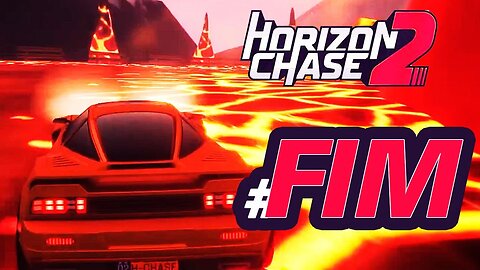 HORIZON CHASE 2 - #FINAL: CORRENDO DENTRO DE UM VULCÃO