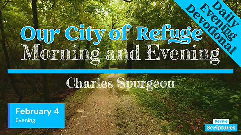 February 4 Evening Devotional | Our City of Refuge | Morning and Evening by Charles Spurgeon