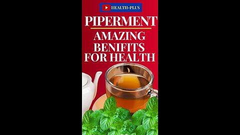 Piperment - amazing health benefits