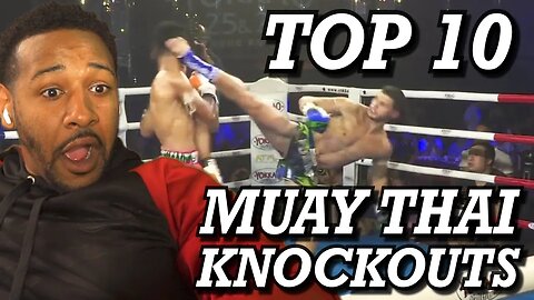 AMERICAN REACTS TO THE TOP 10 MUAY THAI KNOCKOUTS!!! | INSANE!!!