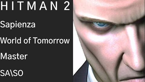 HITMAN 2 | Sapienza | World of Tomorrow | Master | SA\SO