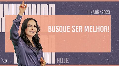 Busque ser melhor! || Mudança de Vida Hoje