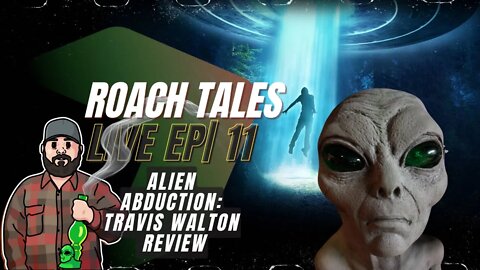 Roach Tales Live| EP 11 ALIEN ABDUCTION: TRAVIS WALTON REVIEW