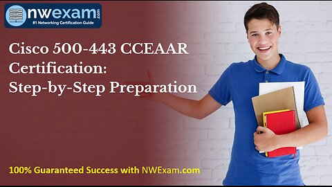 Cisco 500-443 CCEAAR Certification: Step-by-Step Preparation