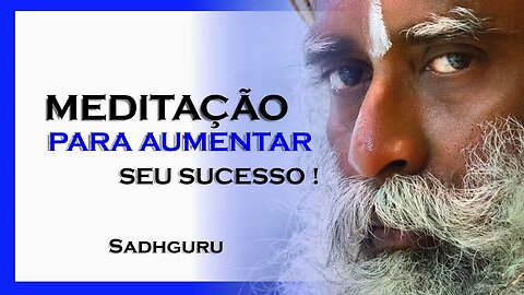 Meditação Guiada Para o sucesso , SADHGURU DUBLADO