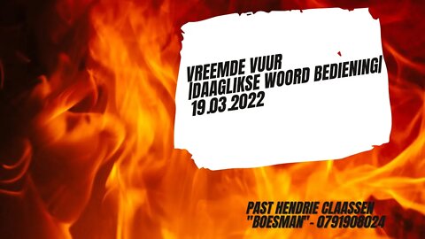 VREEMDE VUUR|DAAGLIKSE WOORD BEDIENING|19.03.2022