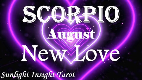 Scorpio *Yes It's True, You Have A New Love Coming That You'll Be Grateful For!* August New Love