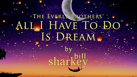 All I Have To Do Is Dream - Everly Brothers, The (cover-live by Bill Sharkey)