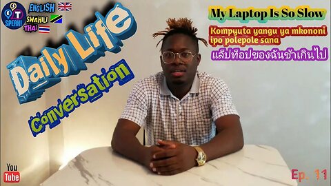 "My Laptop Is So Slow"in English, Swahili & Thai | แล็ปท็อปของฉันช้าเกินไป | Daily life Conversation