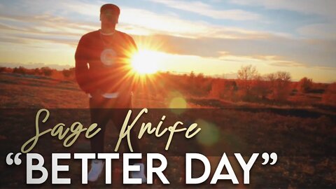 • SAGE KNIF3 - Better Day [Official Music Video] •