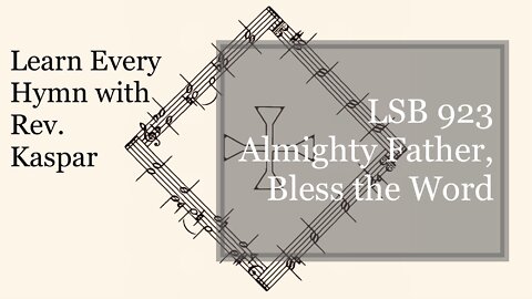 923 Almighty Father, Bless the Word ( Lutheran Service Book )