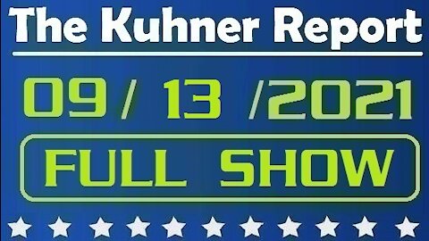 The Kuhner Report 09/13/2021 [FULL SHOW] Where is Greater Danger Coming From: Patriots or Taliban?