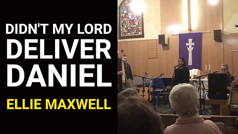 DIDN'T MY LORD DELIVER DANIEL - Ellie Maxwell