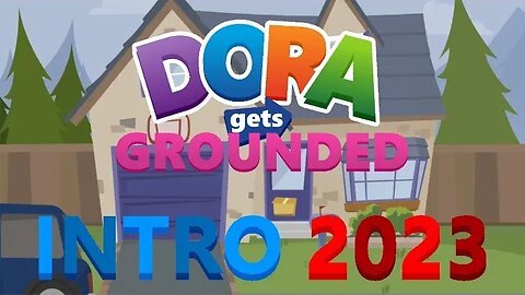 Dora Gets Grounded Intro 2023