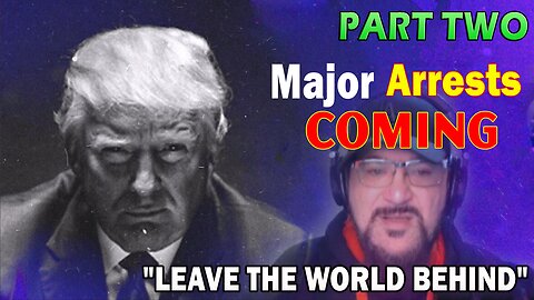 Major Decode HUGE Intel Jan 17: "Major Arrests Coming: LEAVE THE WORLD BEHIND" PART TWO