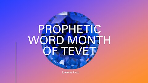 Prophetic Word Month of Tevet