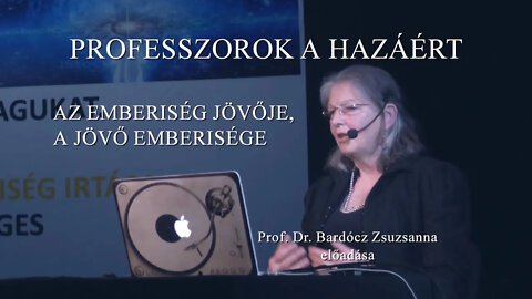 Prof. Dr. Bardócz Zsuzsanna - Az emberiség jövője, a jövő emberisége