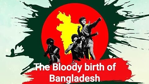 The Bloody Birth OF Bangladesh