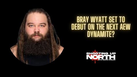 BRAY WYATT TO MAKE HIS AEW DEBUT ON THE NEXT AEW DYNAMITE?