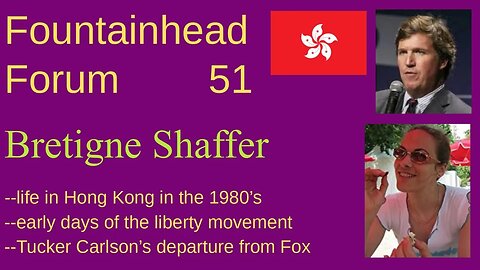 FF-51: Bretigne Shaffer on Hong Kong in the 1990's, Tucker Carlson, and the liberty movement today.