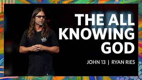 The All Knowing God | John 13 | Ryan Ries