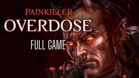 Painkiller Overdose Full Game Walkthrough Playthrough - No Commentary (HD 60 FPS)