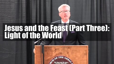 Jesus and the Feast (Part Three): Light of the World