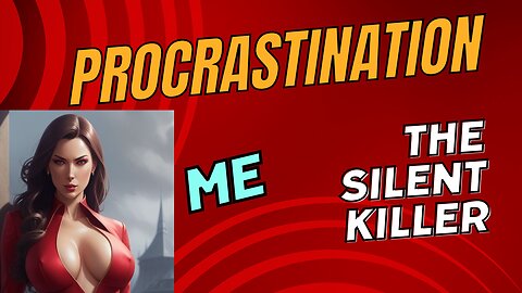 The Silent Killer -PROCRASTINATION!!!!!