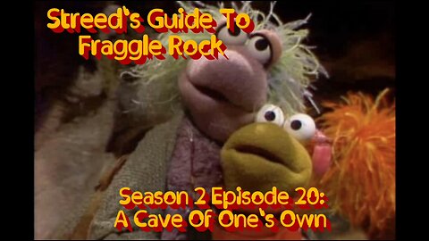 Streed's Guide To Fraggle Rock 2x20: A Cave Of One's Own