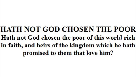 HATH NOT GOD CHOSEN THE POOR