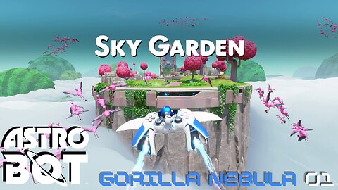 Astro Bot World 1 - Gorilla Nebula: Sky Garden | EP 01