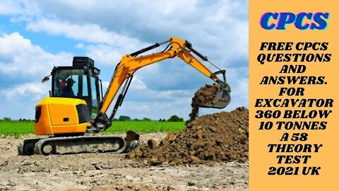 Free CPCS Theory Test For A 58 Excavator 360 Below 10 Tonnes Latest 87 Questions & Answers 2021 UK .