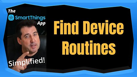 Find Device Routines - The SmartThings App Simplified