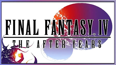 Final Fantasy Fridays!┃FFIV - The After Years - Ep.16