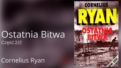 Ostatnia bitwa Część 2/2 - Cornelius Ryan